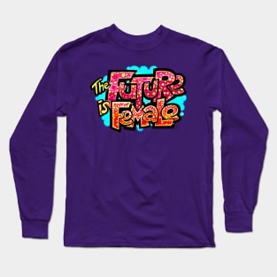 The Future is Female Long Sleeve T-Shirt